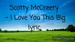 Scotty McCreery - I Love You This Big (best lyric video)