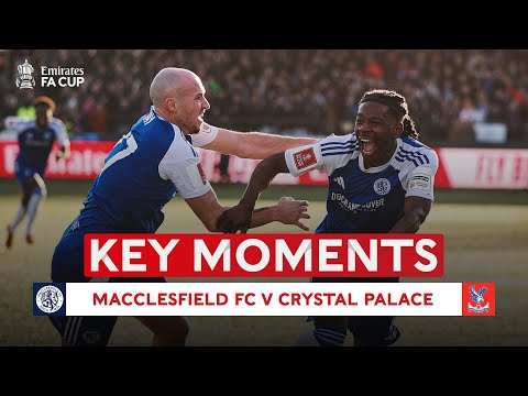 Macclesfield FC v Crystal Palace | Key Moments | Third Round | Emirates FA Cup 2025-26