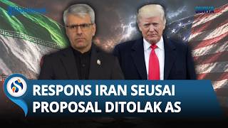Iran Tanggapi Trump Sebut Proposal Teheran Tak Bisa Diterima, Tuding AS Ajukan Syarat Tak Masuk Akal