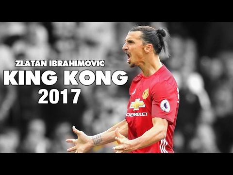Zlatan Ibrahimovic - King Kong - Amazing Goals, Skills & Passes - 2017 HD