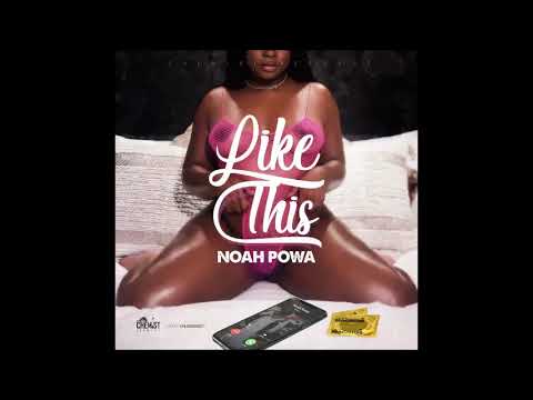 Noah Powa - Like This - September 2019