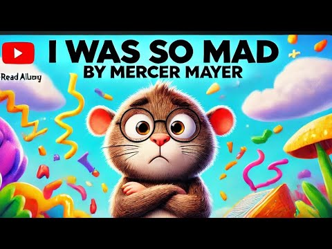 I Was So Mad by Mercer Mayer | Read Aloud Living Book