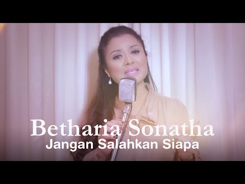 Betharia Sonatha - Jangan Salahkan Siapa (Official Music Video)