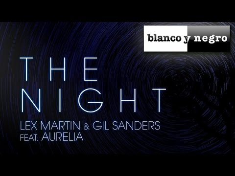 Lex Martin, Gil Sanders Ft. Aurelia - The Night - (Official Audio)