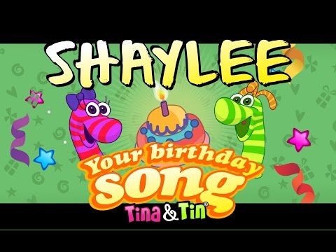 Tina&Tin Happy Birthday SHAYLEE 🤹🏻 🙌 👏 (Personalized Songs For Kids) 🎊 🎉 🎈