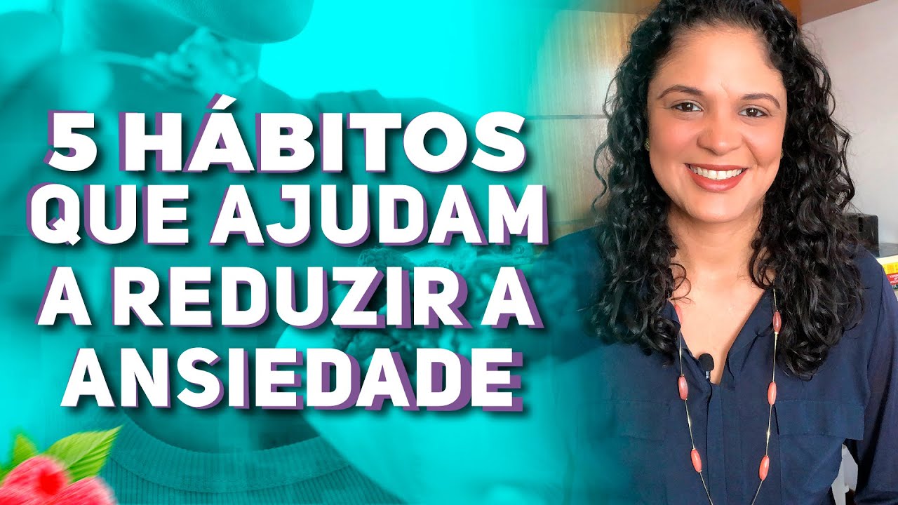 5 hábitos que reduzem a ansiedade
