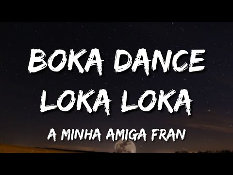 Boka Dance Loka Loka A Minha Amiga Fran Tiktok remix song
