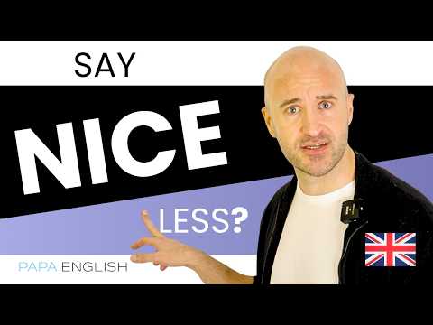 Stop saying NICE? Say this instead...