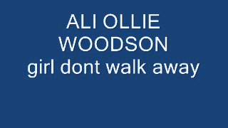 ali ollie woodson girl dont walk away
