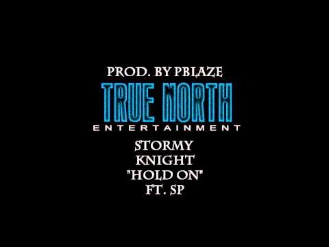 **NEW** Stormy Knight "HOLD ON" FT. SP