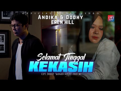 ANDIKA & DODHY FT EREN HILL - SELAMAT TINGGAL KEKASIH