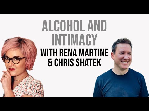 Alcohol and Intimacy with Rena Martine & Chris Shatek