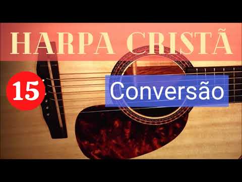 Harpa Cristã - 15 - Conversão - Levi - (com letra)