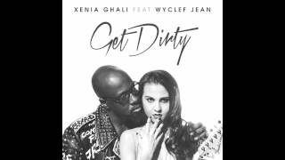 Get Dirty feat. Wyclef Jean - Xenia Ghali (Official Audio)