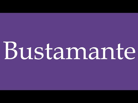 How To Pronounce ''Bustamante'' Correctly in Spanish