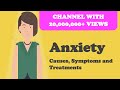 Anxiety - Causes, Symptoms and Treatments and More