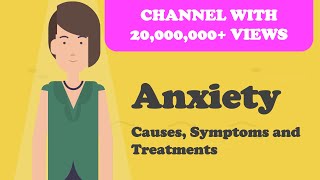 Anxiety - Causes Symptoms and Treatments and More