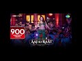 Aaj Ki Raat Full Song Stree 2 Tamannaah Bhatia Rajkummar Rao Sachin Jigar Madhubanti Divya Amitabh
