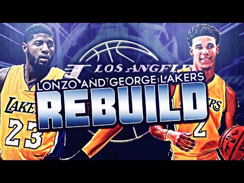 REBUILDING THE 2018 LOS ANGELES LAKERS WITH LONZO BALL AND PAUL GEORGE!