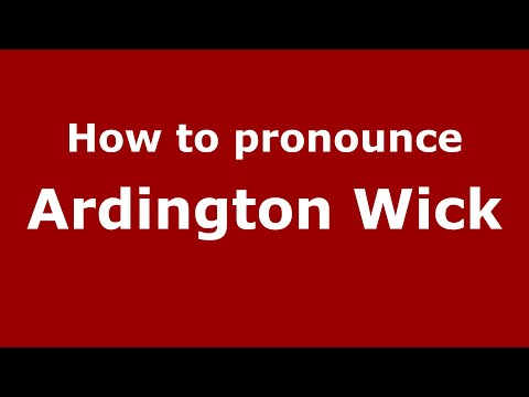 How to pronounce Ardington Wick (English/UK) - PronounceNames.com