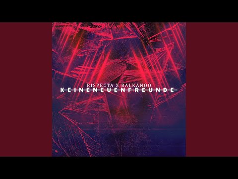 Keine neuen Freunde (feat. BaLkanoO)