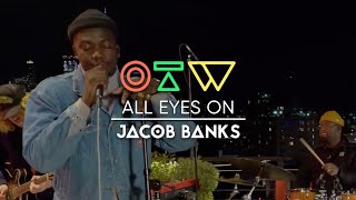 Jacob Banks - “Be Good To Me” [Live + Interview] | Ones To Watch Presents All Eyes On