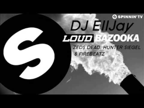 DJ Ell Jay | Zeds Dead | Hunter Siegel | Firebeatz - Loud Bazooka (Original Mix)