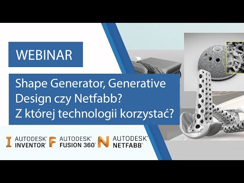 Shape Generator, Generative Design czy Netfabb? | WEBINARIUM - Część 1
