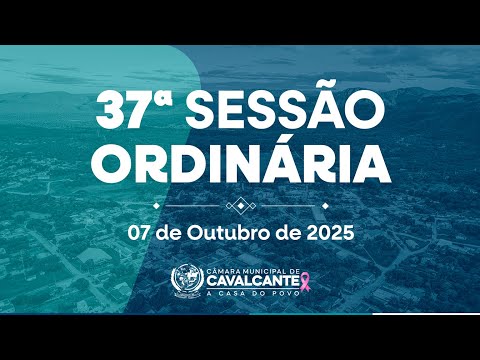 37ª SESSÃO ORDINÁRIA - 07/10/2025 -  CÂMARA MUNICIPAL DE CAVALCANTE - GO