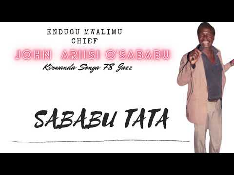 SABABU TATA - OMWALIMU CHIEF JOHN ARIISI O'SABABU