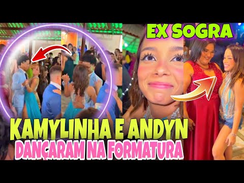 EITA! KAMYLINHA DANÇOU COM ANDYN NA FORMATURA DELE+ TIROU FOTO COM A EX SOGRA+ TIROU O VESTIDO 😱😱
