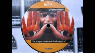 Cybersecrecy - Your Eyes Make Me Feel So Good