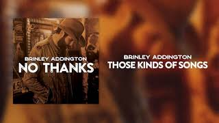 Brinley Addington - Those Kind of Songs (Official Audio)