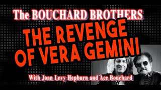 Revenge of Vera Gemini BOUCHARD BROTHERS - Al&#39;s Birthday on May 24th