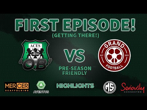 GREENWAYS ACES OBFC vs FC GRAND! (PRE-SEASON) / HIGHLIGHTS / OUR FIRST FULL EPISODE!