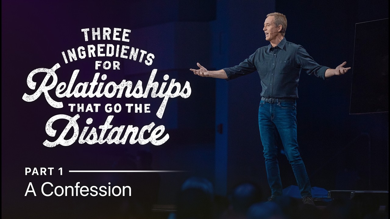 Three Ingredients for Relationships That Go the Distance  | A Confession | Part 1
