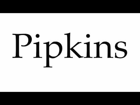 How to Pronounce Pipkins