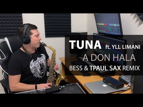 Tuna ft. Yll Limani - A Don Hala (TPaul Sax & Bess Rmx) - красивый саксофон