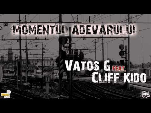 Vatos G feat. Cliff Kido - Momentul Adevarului