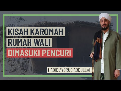 Habib Aydrus Bin Abdullah - Karomah Rumah Wali Dimasuki Pencuri