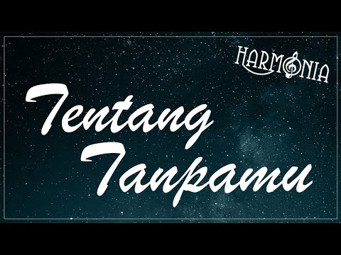 HARMONIA - TENTANG TANPAMU (OFFICIAL LYRIC VIDEO)