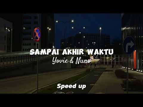 sampai akhir waktu, yovie & nuno Speed up