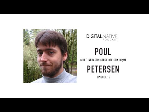 Episode 15: Digital Native Podcast - Poul Petersen, Chief Infrastructure Officer at BigML