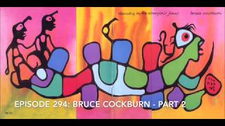 Episode 294: Bruce Cockburn - Part 2