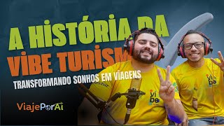 Transformando Sonhos em Viagens: A História da Vibe Turismo