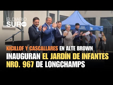 KICILLOF Y CASCALLARES EN ALMIRANTE BROWN | Inauguran el Jardín de Infantes nro. 967 de Longchamps