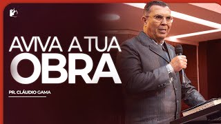 AVIVA A TUA OBRA | Pr. Cláudio Gama