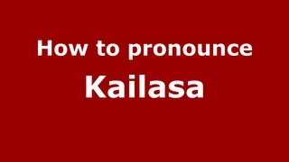 How to pronounce Kailasa