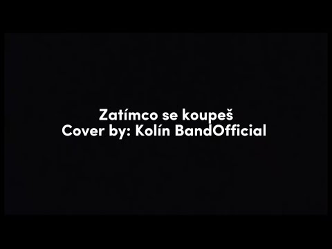 Jaromír Nohavica -Zatímco se koupeš - Kolín BandOfficial ( Cover )