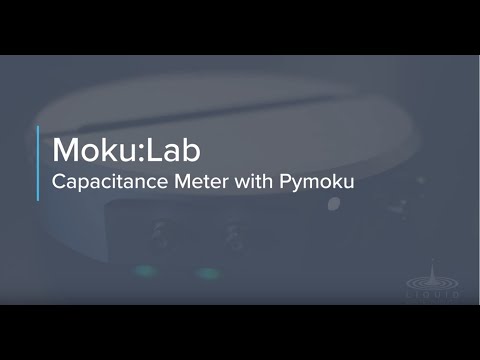 Capacitance Meter with Python and Moku:Lab - Tutorial